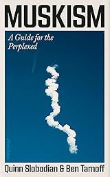 Muskism: A Guide for the Perplexed