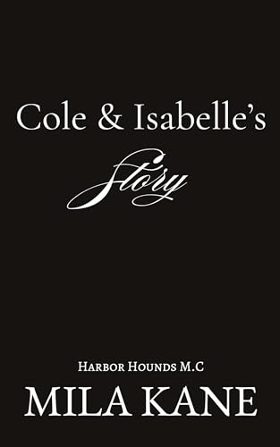 Cole and Isabelle's Story: Harbor Hounds MC (Kindle Edition)