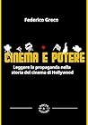 Cinema e potere: Leggere la propaganda nella storia del cinema di Hollywood (Italian Edition)