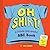 Oh Shirt!: A (Totally Appro...