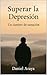Superar la Depresión: Un Ca...