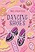 Dancing Shoes by Noel Streatfeild