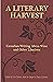 A Literary Harvest:  Canadi...