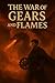 The War of Gears and Flames...