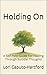 Holding On  by Lori Caputo-Hartford