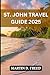 St. John Travel Guide 2025 by Martin Freed