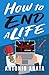 How To End A Life: A Death ...