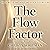 The Flow Factor: How to Master Your Energy and Enter a State of Flow