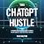 The ChatGPT Hustle: 7 Prove...