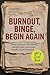 Burnout, Binge, Begin Again by Lani Moné
