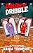 Double Dribble by Kasha Thompson Double Dribble by Kasha Thompson