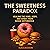 The Sweetness Paradox: Heal...