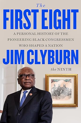 The First Eight: A Personal History of the Pioneering Black Congressmen Who Shaped a Nation (Hardcover)