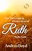The Provision & Protection of Ruth by Andrea  Boyd