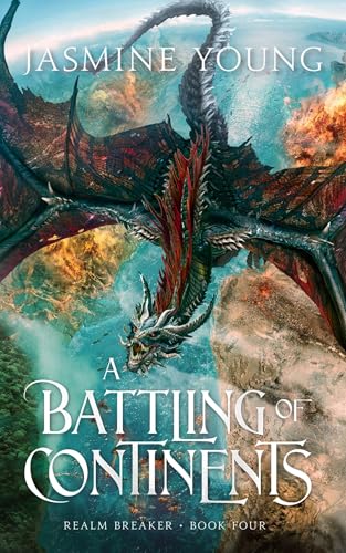 A Battling of Continents (Realm Breaker, #4)