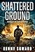 Shattered Ground: Shockwaves Book 1: (A Post Apocalyptic Survival Thriller)