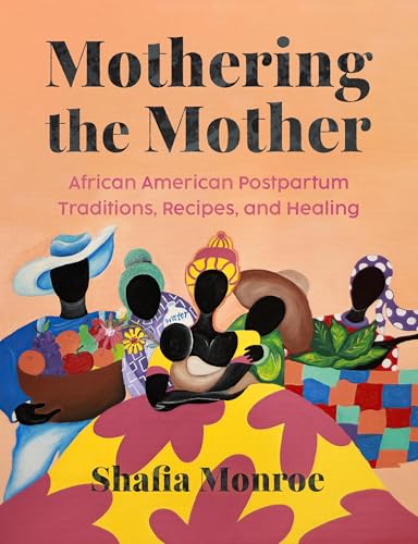 Mothering the Mother: African American Postpartum Traditions, Recipes and Healing (Paperback)