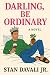Darling, Be Ordinary