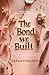 The Bond We Built (Built From Us Book 1)