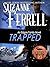 TRAPPED by Suzanne Ferrell