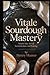 Vitale Sourdough Mastery: The Complete Guide to Artisan Sourdough Bread at Home