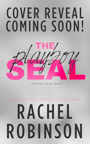 The Playboy SEAL: An Enemies To Lovers Grumpy Sunshine Military Romance (The Real SEAL Book 2)