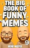 The Big Book of Funny Memes 9 (Funny Dank Memes To Relate To)