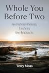 Whole You Before Two by Terry   Moss