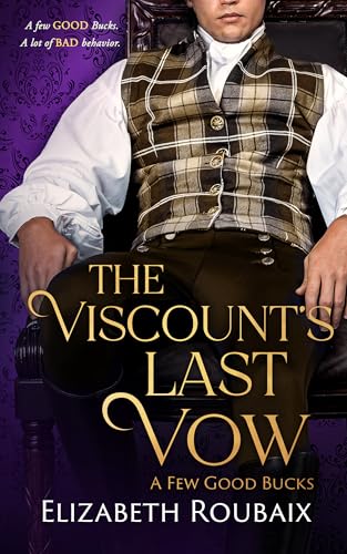The Viscount’s Last Vow: Short and Spicy Second Chance Victorian Romance (A Few Good Bucks Book 4)