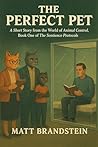 The Perfect Pet: A Short Story from the World of Animal Control (The Sentience Protocols) The Perfect Pet: A Short Story from the World of Animal Control (The Sentience Protocols)