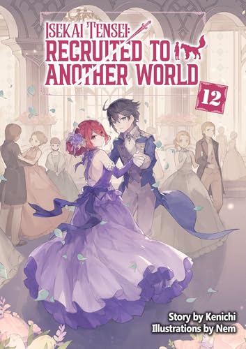 Isekai Tensei: Recruited to Another World Volume 12 (Kindle Edition)