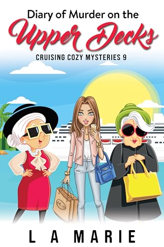 Diary of Murder on the Upper Decks: Cruising Cozy Mysteries Book 9 (Kindle Edition)