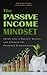 The Passive Income Mindset:...