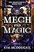 Mech and Magic by Kim McDougall Mech and Magic by Kim McDougall