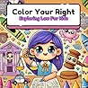 Color Your Right : Coloring Book for Children: Exploring Laws For Kids Color Your Right : Coloring Book for Children: Exploring Laws For Kids