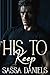 His to Keep: A Dark Mafia Arranged Marriage Romance (Reluctant Vows Book 6)