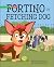 Fortino the Fetching Dog by Kate Noel Wells Fortino the Fetching Dog by Kate Noel Wells