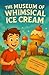 The Museum of Whimsical Ice...