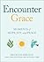 Encounter Grace: Moments of Hope, Joy, and Peace