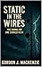 Static in the Wires: The Si...