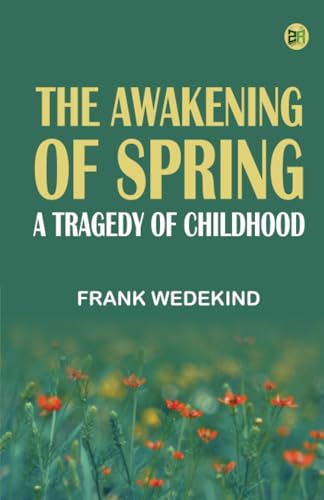 The Awakening of Spring A Tragedy of Childhood