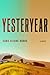 Yesteryear: A Novel