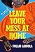 Leave Your Mess at Home: A ...