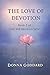 The Love of Devotion (Love ...