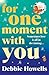 For One Moment With You