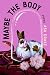 Maybe the Body: Poems