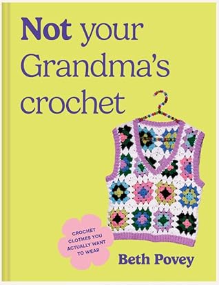 Not Your Grandma's Crochet