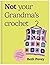 Not Your Grandma's Crochet