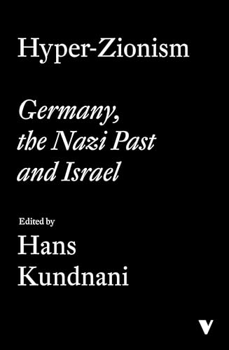 Hyper-Zionism: Germany, the Nazi Past and Israel (Kindle Edition)