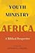 Youth Ministry in Africa: A Biblical Perspective